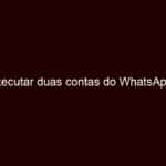 como executar duas contas do whatsapp em um único telefone