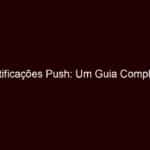 notificações push: um guia completo