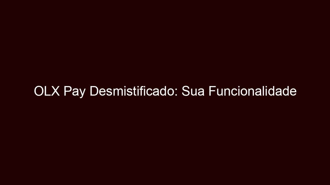 olx pay desmistificado: sua funcionalidade