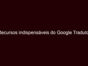 recursos indispensáveis do google tradutor