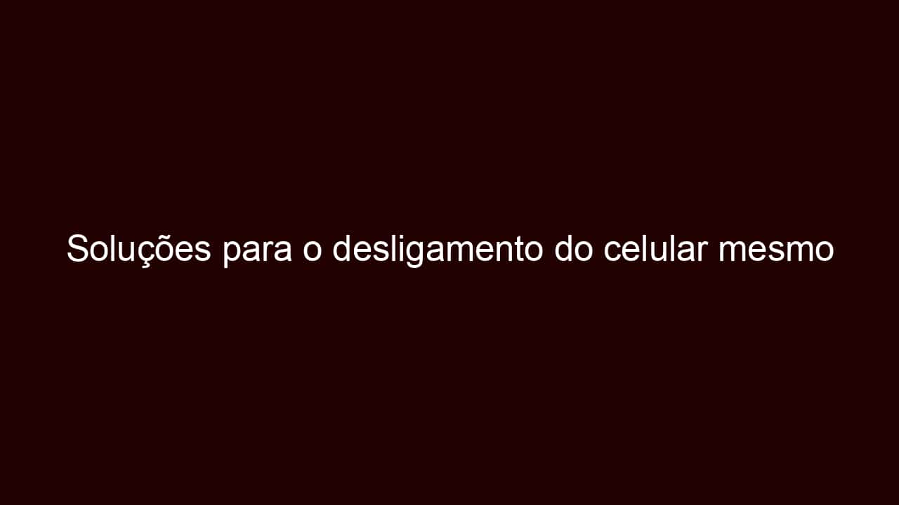 soluções para o desligamento do celular mesmo com bateria restante